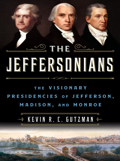Title details for The Jeffersonians by Kevin R. C. Gutzman - Available